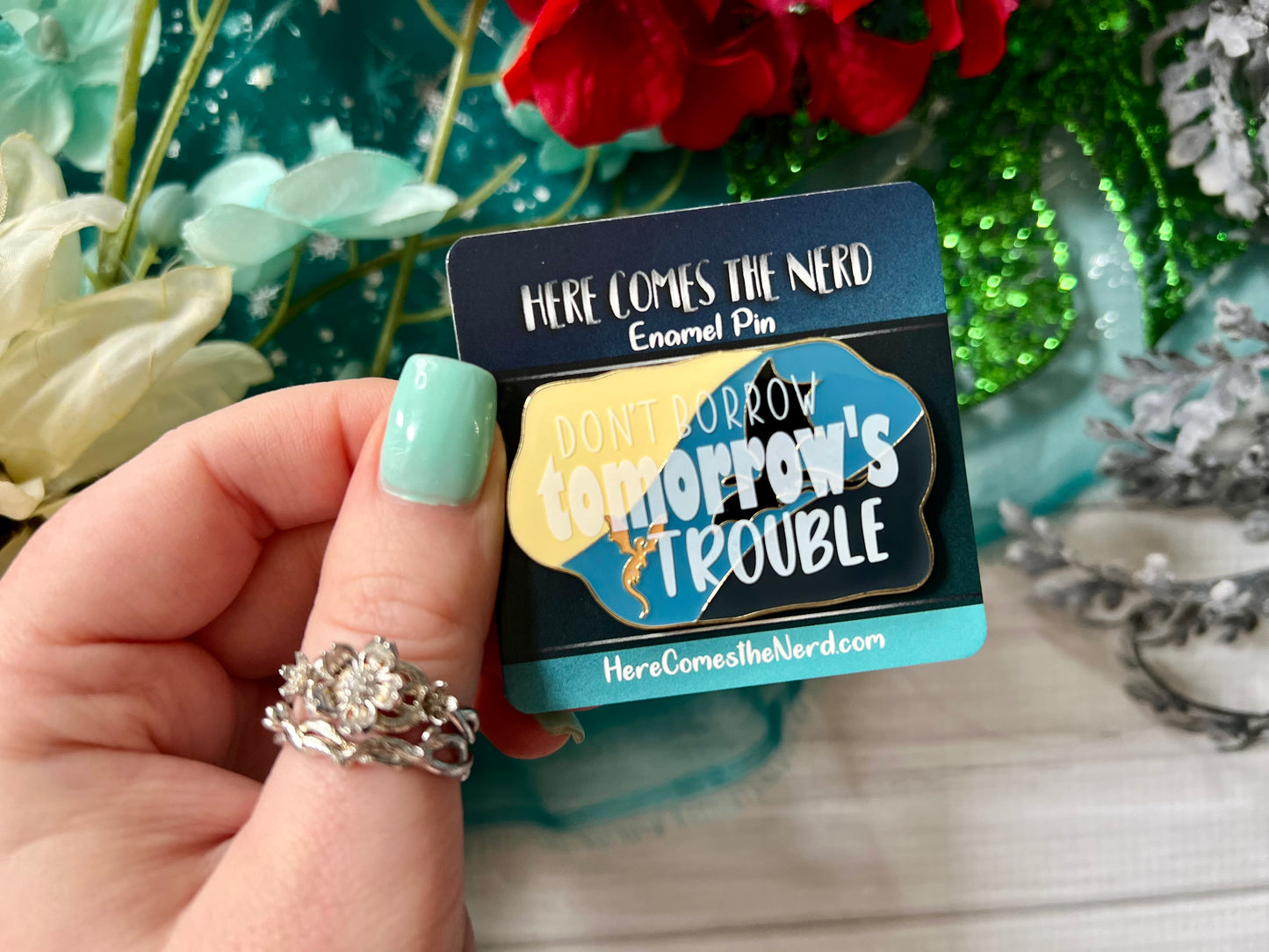 "Don't borrow tomorrow's trouble" Quote - Enamel Pin