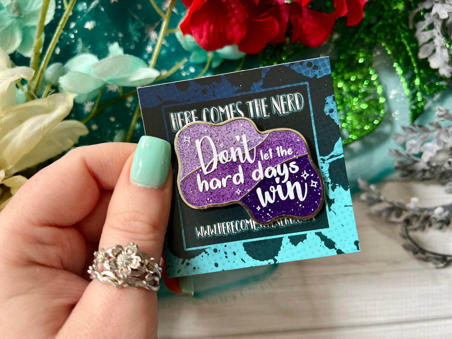 "Don't let the Hard Days Win" Quote - Enamel Pin