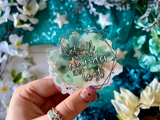 “Not all those who Wander are Lost” Quote - Transparent Sticker (FREEEEE Shipping!)