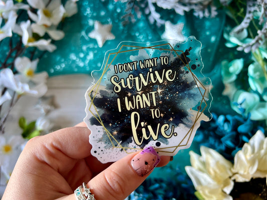 “I Want to Live” Quote - Transparent Sticker (FREEEEE Shipping!)