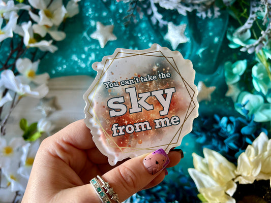 "You Can't Take the Sky From Me" Quote - Acrylic Magnet