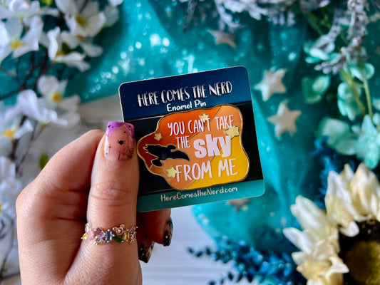 "You Can't Take the Sky From Me" Quote - Enamel Pin