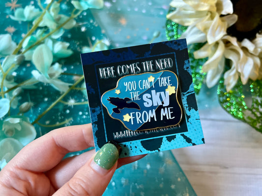 "You Can't Take the Sky From Me" Quote - Enamel Pin